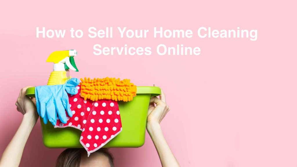 How to Sell Your Home Cleaning Services Online